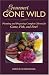 Book Gourmet Gone Wild: Planning and Preparing Complete Menus for Game, Fish, and Fowl