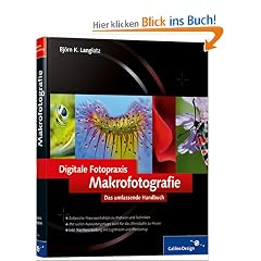 Digitale Fotopraxis: Makrofotografie: Das umfassende Handbuch (Galileo Design)