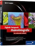 Digitale Fotopraxis: Makrofotografie: Das umfassende Handbuch (Galileo Design)