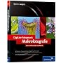 Digitale Fotopraxis: Makrofotografie: Das umfassen&hellip von Bj�rn K. Langlotz