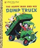 The Happy Man and His Dump Truck (Little Golden Book)