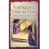 for such a time as this a prophetic view of the church in esther