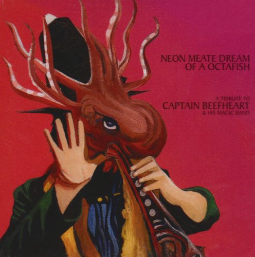 CD-Charts  Music : Neon Meate Dream of a Octafish: A Tribute to Captain Beefheart & His Magic Band