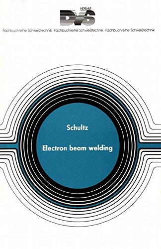 Electron Beam Welding (Woodhead Publishing Series in Welding and Other Joining Technologies)