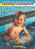 Toddler Swimming: The Fundaments of Child Development and Guidance Through Parent-Child Swimming During the 2nd and 3rd Years of Life