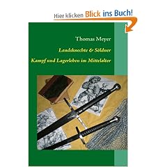 Landsknechte und S�ldner: Kampf und Lagerleben im Mittelalter