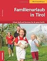 Familienurlaub in Tirol: Urlaub, Spa&szlig; und Abenteuer f&uuml;r die ganze Familie