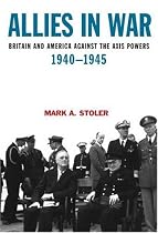 Allies in War: Britain and America Against the Axis Powers, 1940-1945 (A Hodder Arnold Publication)