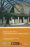 Chiesa e convento di San Bonaventura a Bosco ai Frati: Guida alla visita della chiesa e del convento e alla scoperta del territorio (PICCOLI, GRANDI MUSEI) (English and Italian Edition)