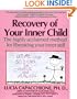 Recovery of Your Inner Child: The Highly Acclaimed Method for Liberating Your Inner Self