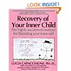 Recovery of Your Inner Child: The Highly Acclaimed Method for Liberating Your Inner Self