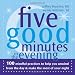 Five Good Minutes in the Evening: 100 Mindful Practices to Help You Unwind from the Day and Make the Most of Your Night (The Five Good Minutes Series)