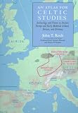 An atlas for Celtic studies : archaeology and names in ancient Europe and early medieval Ireland, Britain, and Brittany