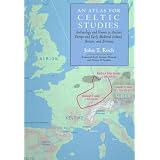 An Atlas for Celtic Studies: Archaeology and Names in Ancient Europe and Early Medieval Ireland, Britain and Brittany (Celtic Studies Publications)by John T. Koch
