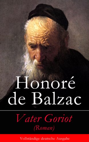 Vater Goriot (Roman) - Vollständige deutsche Ausgabe (German Edition)