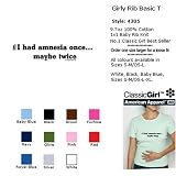I HAD AMNESIA ONCE ... MAYBE TWICE T-Shirt - 100% Baby Rib Jersey Combed Cotton WOMEN'S T-Shirt - Sweat Shop Free