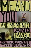 Me and You and Memento and Fargo: How Independent Screenplays Work
