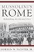 Mussolini's Rome: Rebuilding the Eternal City (Italian and Italian American Studies (Palgrave Paperback))