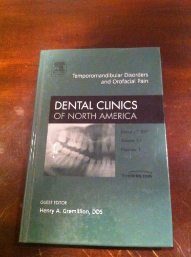 Temporomandibular Disorders and Orafacial Pain, An Issue of Dental Clinics, 1e (The Clinics: Dentistry)