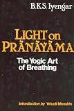Light on Pranayama: The Yogic Art of Breathing