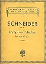Schneider: 44 Studies for the Organ with Especial Regard to Obbligato Pedal Playing (Schirmer's Library of Musical Classics, 210)