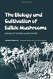 The biology and cultivation of edible mushrooms