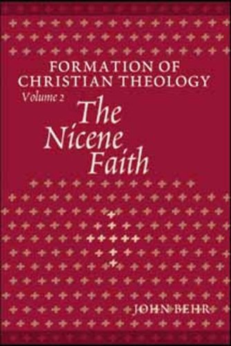 Formation of Christian Theology, Vol. 2: The Nicene Faith, by John Behr
