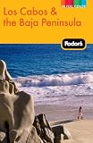 Fodor's Los Cabos & the Baja Peninsula, 2nd Edition (Full-Color Gold Guides)