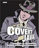 Covert Java: Techniques for Decompiling, Patching, and Reverse Engineering