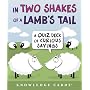 In Two Shakes of a Lamb's Tail: A Quiz Deck of Curious Sayings Knowledge Cards Deck