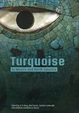 Turquoise in Mexico and North America : science, conservation, culture and collections