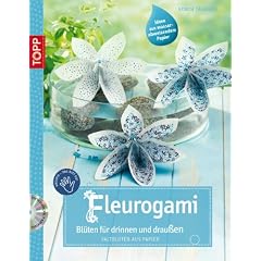 Fleurogami Bl�ten f�r drinnen und drau�en: Faltbl�ten aus Papier