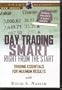 Day Trading Smart Right From the Start: Trading Essentials for Maximum Results