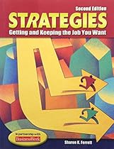 Strategies: Getting and Keeping the Job You Want, Student Text Strategies: Getting and Keeping the Job You Want, Student Text