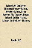 Islands of the River Thames: Canvey Island, Monkey Island, Bray, Raven's Ait, Thames Ditton Island, Eel Pie Island, Islands in the River Thames-