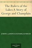 The Rulers of the Lakes A Story of George and Champlain