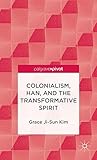 Colonialism, han, and the transformative spirit