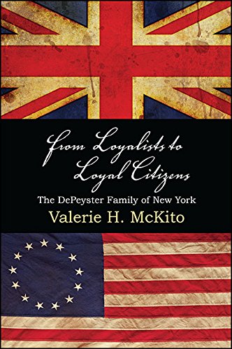 From Loyalists to Loyal Citizens: The DePeyster Family of New York (Excelsior Editions)