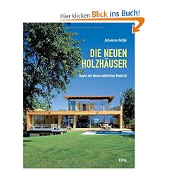 Die neuen Holzh�user: Bauen mit einem nat�rlichen Material