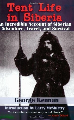 Tent Life in Siberia: An Incredible Account of Siberian Adventure, Travel, and Survival Paperback - March 1, 2007