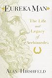 Eureka man : the life and legacy of Archimedes