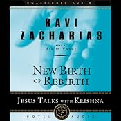 New Birth or Rebirth: Jesus Talks with Krishna | [Ravi Zacharias]