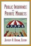 Public Insurance and Private Markets