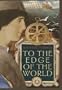 To the Edge of the World
