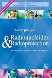 Radionucléides & Radioprotection : Guide pratique