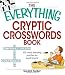 The Everything Cryptic Crosswords Book: 100 complex and challenging puzzles for word lovers! (Everything: Sports and Hobbies)