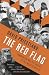 The Red Flag: Communism and the Making of the Modern World