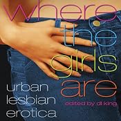 Where the Girls Are: Urban Lesbian Erotica | [D. L. King (editor)]
