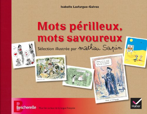 Bescherelle - Mots périlleux, mots savoureux - sélection illustrée par Mathieu Sapin (Livres illustrés) Bescherelle - Mots périlleux, mots savoureux - sélection illustrée par Mathieu Sapin (Livres illustrés)