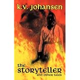 The Storyteller and Other Talesby K. V. Johansen